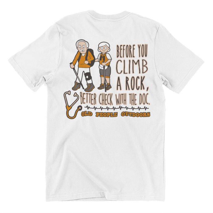 Old People Outdoors t-shirt in white | Before you climb a rock, better check with the doc | Back view